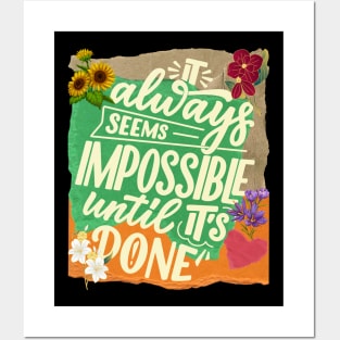 It always seems impossible until it's done. - Motivational Quotes Posters and Art